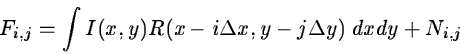 \begin{displaymath}F_{i,j} = \int I(x,y) R(x-i\Delta x, y-j\Delta y) \; dx dy
+ N_{i,j}
\end{displaymath}