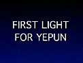 First Light for YEPUN