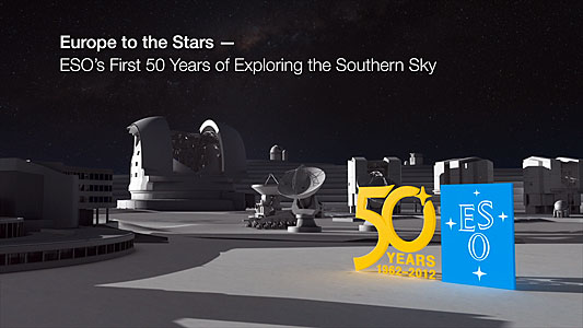 Europe to the Stars — ESO’s first 50 years of exploring the southern sky