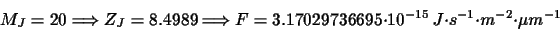 \begin{displaymath}M_{J}=20\Longrightarrow Z_{J}=8.4989\Longrightarrow
F=3.17029736695\cdot 10^{-15}
~J\cdot s^{-1}\cdot m^{-2}\cdot \mu m^{-1}
\end{displaymath}