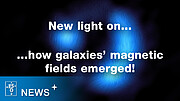 The furthest ever galactic magnetic field (ESOcast 267 Light)