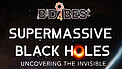 Supermassive Black Holes: Uncovering the Invisible