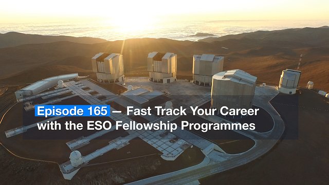 ESOcast 165: Schnelle Karriere mit den ESO-Stipendienprogrammen