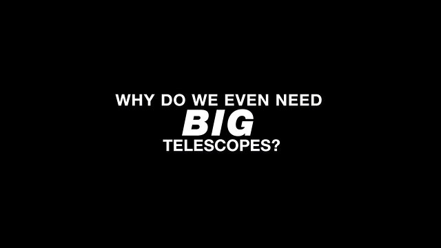Why Do We Even Need Big Telescopes?   (ESOcast 241)