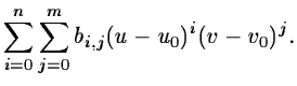 $\displaystyle \sum_{i=0}^n \sum_{j=0}^m b_{i,j} (u-u_0)^i (v-v_0)^j.$